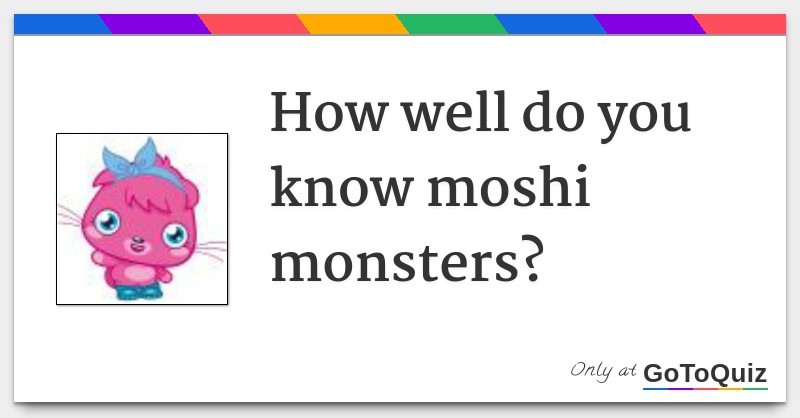 Moshi monsters quiz what moshling are you quiz